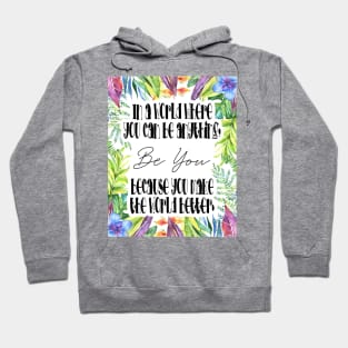 in a world where you can be anything, be you Hoodie